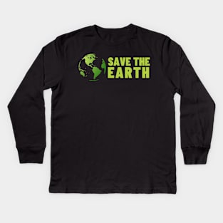 Save The Earth, Save The Planet Kids Long Sleeve T-Shirt